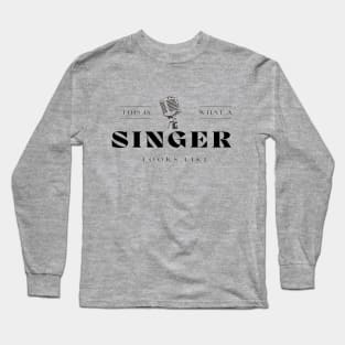 This Is What A Singer Looks Like Vocalist Microphone Long Sleeve T-Shirt